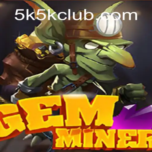 Discovering the Thrilling World of GemMiner: Unveiling the 5K5K Phenomenon